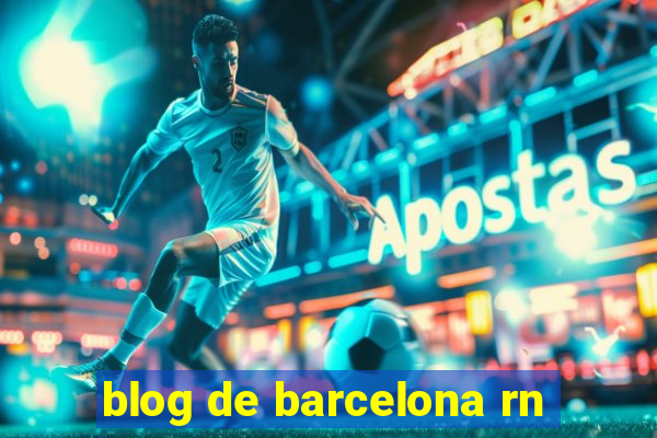 blog de barcelona rn